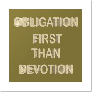 Obligation first than devotion Posters and Art